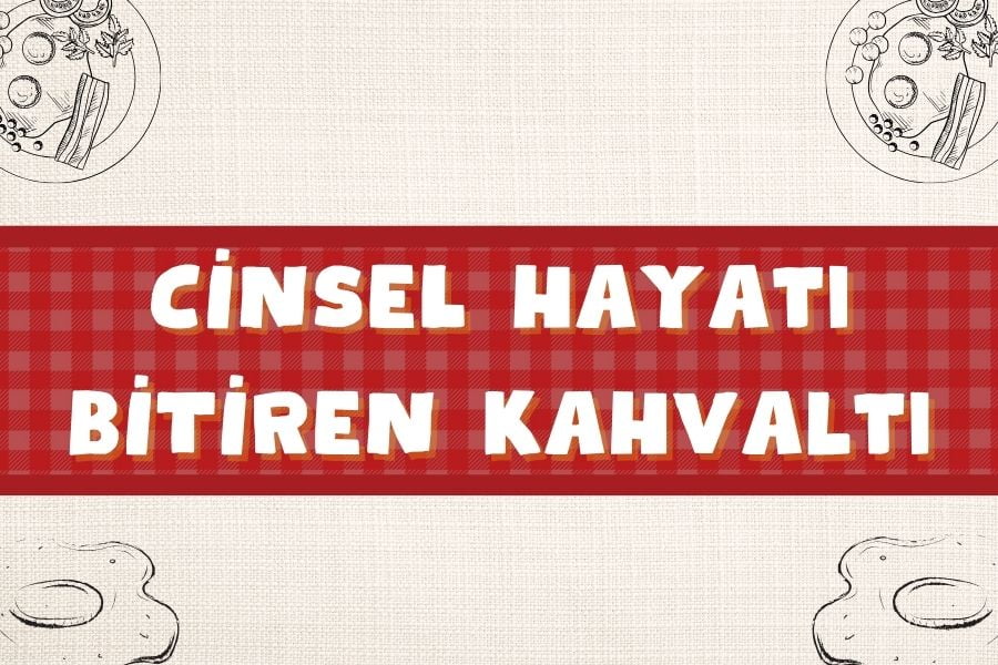 Cinsel Hayatı Bitiren Kahvaltılık Ürünler! Uzmanlar Uyarıyor - cinsel hayati bitiren kahvaltilar