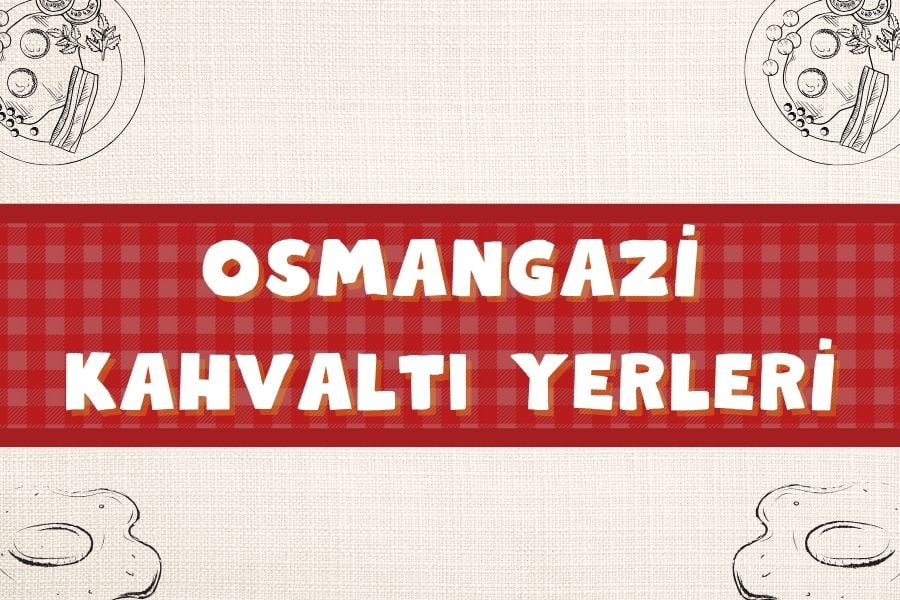 Mutlaka Gidilecek Osmangazi Kahvaltı Yerleri Önerisi | 2024 - osmangazi kahvalti