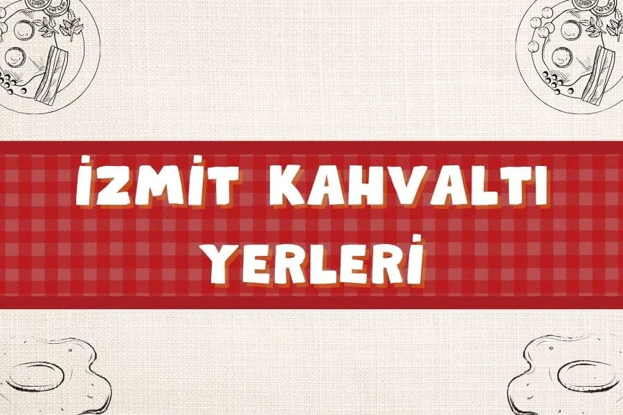 En İyi 15 İzmit Kahvaltı Mekanları | Nereye Gidilir? | 2024 - izmit kahvalti