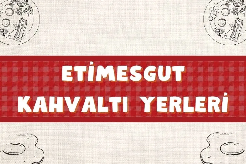 Önerilen 14 Etimesgut Kahvaltı Yerleri | Serpme Nerede Yenir? | 2024 - etimesgut kahvalti