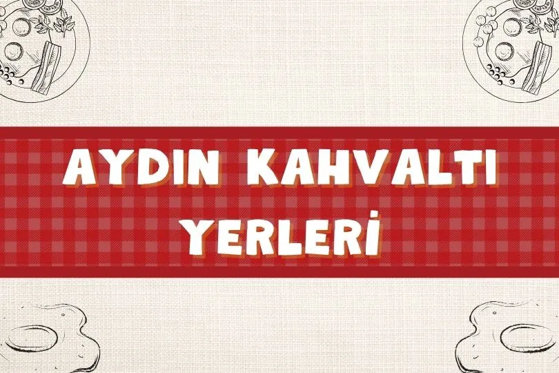 En Güzel 20 Aydın Kahvaltı Yerleri | Nerede Yenir? | 2024 - aydin kahvalti