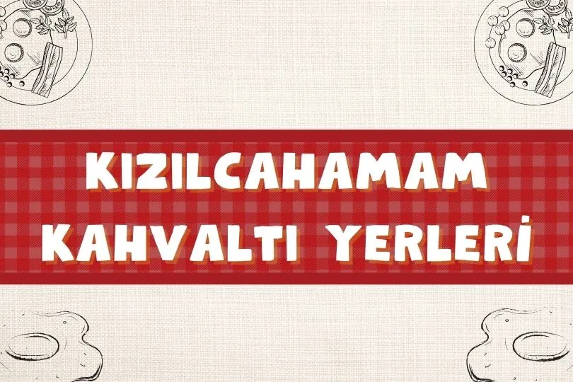 En İyi 15 Kızılcahamam Kahvaltı Mekanları | Nereye Gidilir? | 2024 - kizilcahamam kahvalti