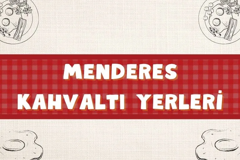 En İyi 15 Menderes Kahvaltı Yerleri | Nereye Gidilir? | 2024 - menderes kahvalti