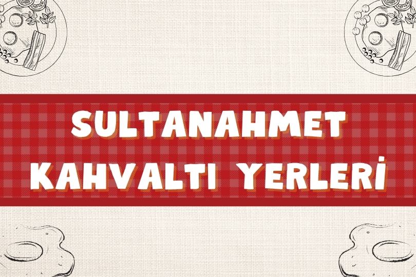 En Güzel 15 Sultanahmet Kahvaltı Mekanları | Nereye Gidilir? | 2024 - sultanahmet kahvalti