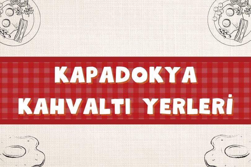 Kapadokya Kahvaltı Yerleri | En İyi 4 Serpme Kahvaltıcı | 2024 - kapadokya kahvalti