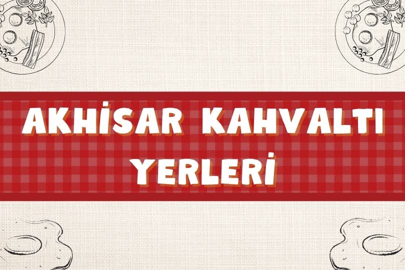 En İyi Akhisar Kahvaltı Yerleri | Akhisar Kahvaltıcıları | 2024 - akhisar kahvalti