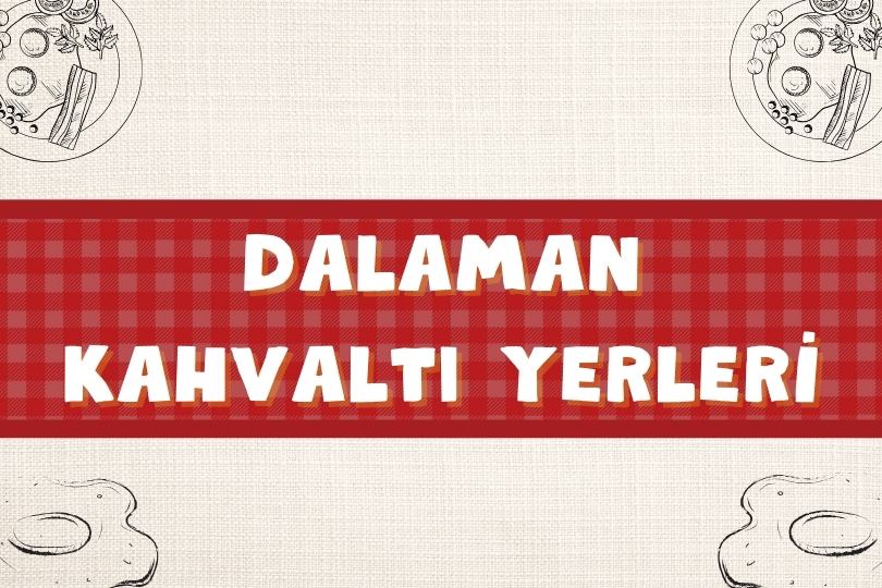 Dalaman Kahvaltı Mekanları | 15 Serpme Kahvaltı Yeri | 2024 - dalaman kahvalti