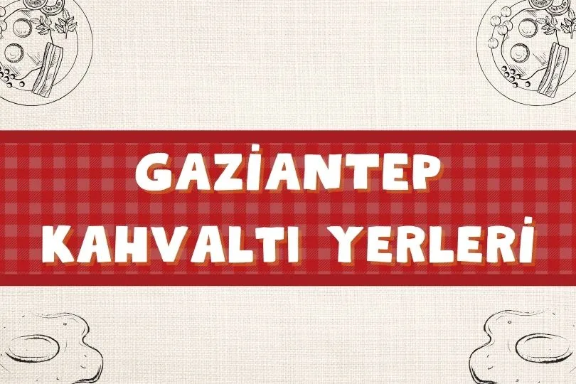 Gaziantep Kahvaltı Yerleri | En Güzel 20 Kahvaltı Mekanı | 2024 - gaziantep kahvalti