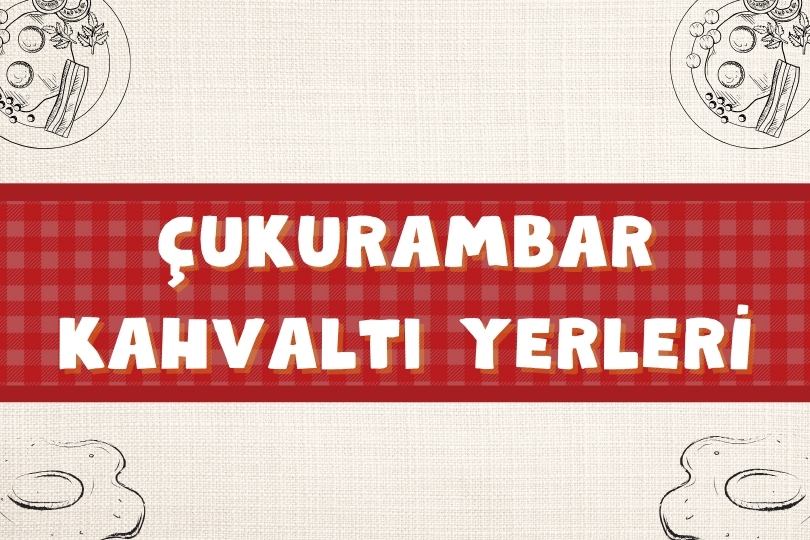 En İyi Çukurambar Kahvaltı Yerleri Önerisi | Ne Yenir? | 2024 - cukurambar kahvalti