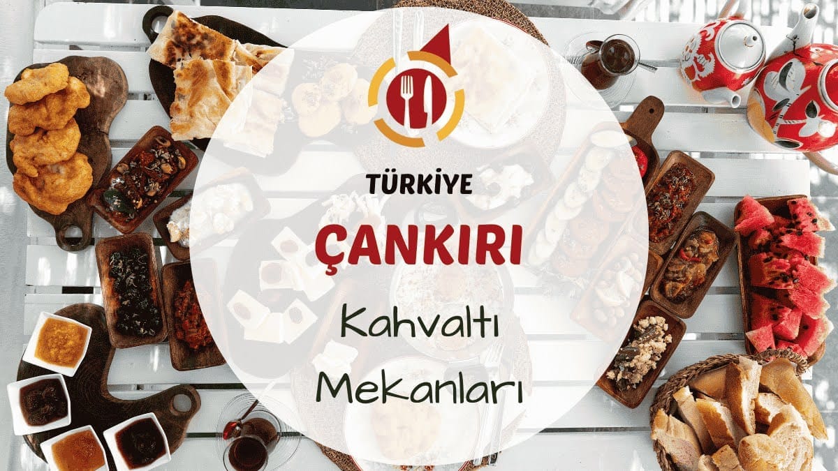 Çankırı kahvaltı sofrası yöresel lezzetler konak mekan iç görünüm sabah servis