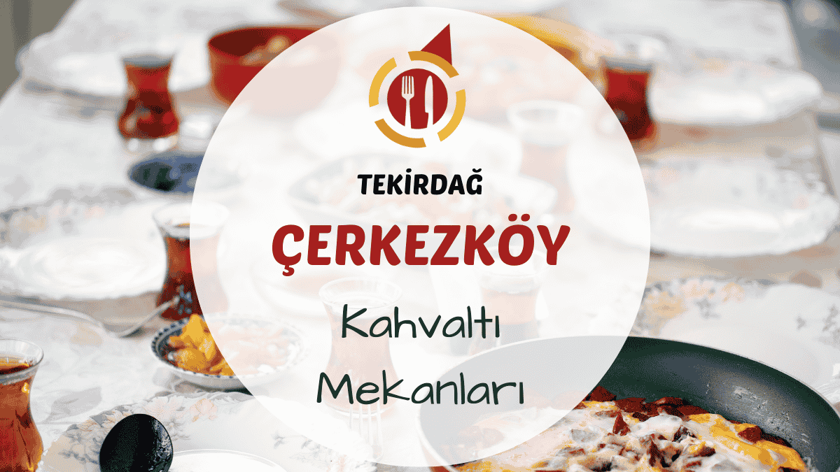 Çerkezköy kahvaltı mekanlarında serpme kahvaltı tabağı ve taze demlenmiş çay servisi