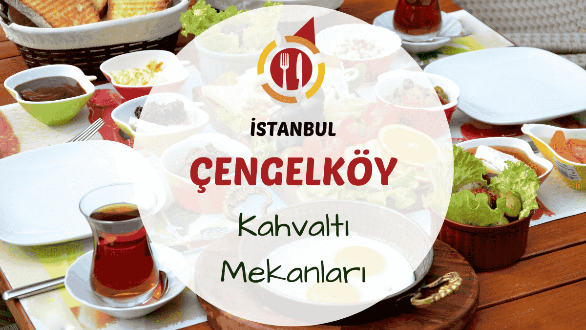 İstanbul Çengelköy ve Boğaz çevresindeki en iyi kahvaltı mekanları için gezi rehberi.