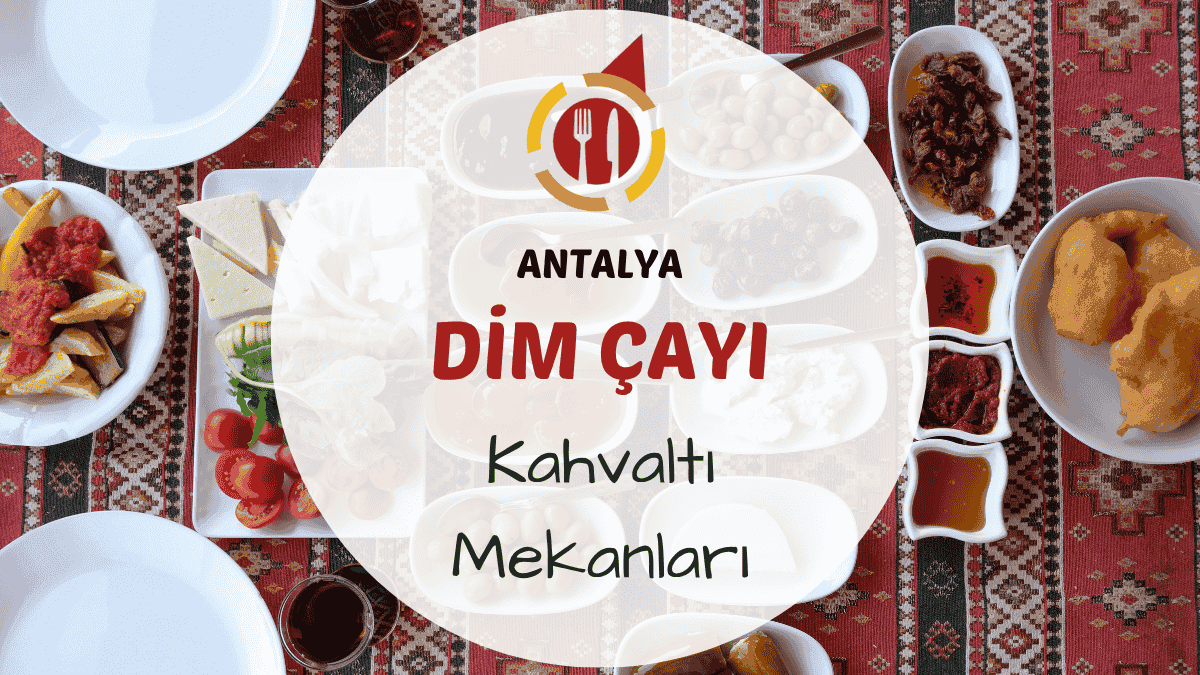 Antalya Alanya Dim Çayı ve çevresindeki en iyi kahvaltı mekanları için gezi rehberi.