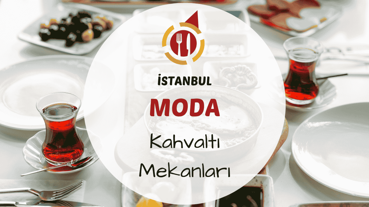 İstanbul Moda, Kadıköy ve çevresindeki en iyi kahvaltı mekanları için gezi rehberi.