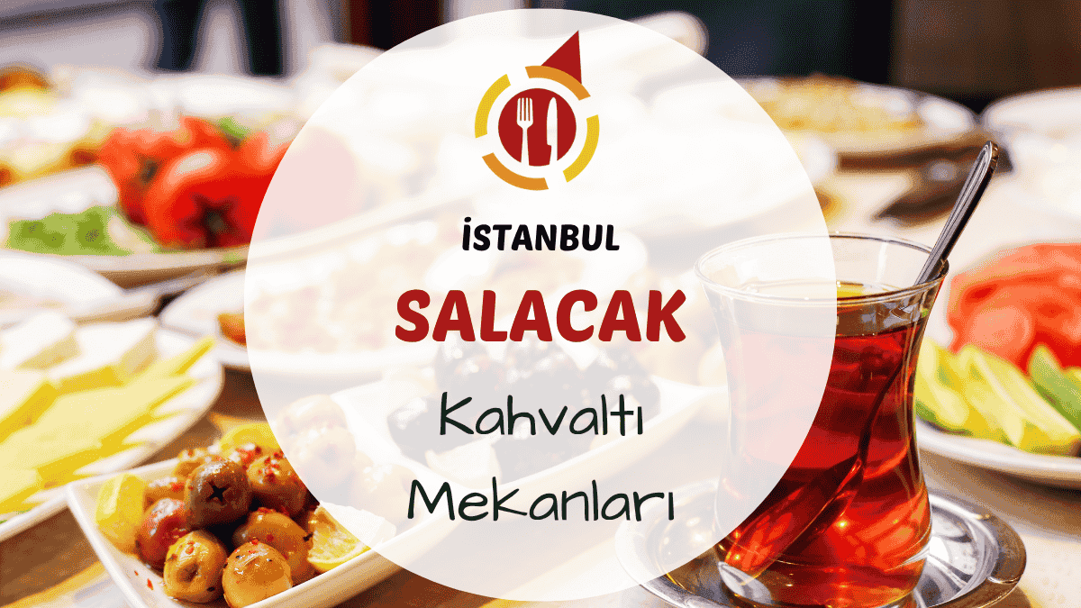 İstanbul Üsküdar Salacak ve çevresindeki en iyi kahvaltı mekanları için gezi rehberi.